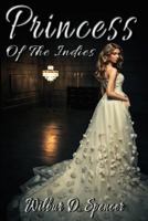 Princess Of The Indies: A Tale Of The Sea 1499687729 Book Cover