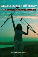 MIRACLES ARE FOR TODA: THE WONDERS OF THE UNCHANGED CHANGER GOD 0645909645 Book Cover