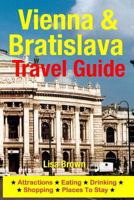 Vienna & Bratislava Travel Guide: Attractions, Eating, Drinking, Shopping & Places To Stay 1500534943 Book Cover