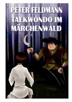 Taekwondo im Märchenwald 3848253739 Book Cover