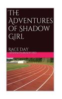The Adventures of Shadow Girl: Race Day 1537247514 Book Cover