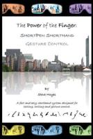 The Power of the Finger: Shortpen Shorthand Gesture Control 1491036060 Book Cover