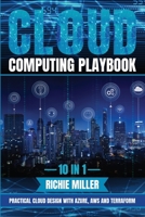 Cloud Computing Playbook: 10 In 1 Practical Cloud Design With Azure, Aws And Terraform 183938235X Book Cover