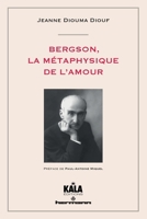 Bergson, la métaphysique de l'amour (French Edition) B0DKWTVF3V Book Cover