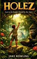 Holez: Lost in the Jungle, Found by the Apes 0510241085 Book Cover