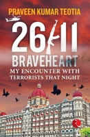 26/11 BRAVEHEART: My Encounter with Terrorists That Night 9390356938 Book Cover
