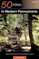 50 Hikes in Western Pennsylvania: Walks and Day Hikes from the Laurel Highlands to Lake Erie (50 Hikes Series) 0881504734 Book Cover