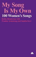 My Song is My Own: One Hundred Women's Songs 0861040325 Book Cover