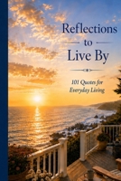 Reflections to Live By: 101 Quotes for Everyday Living (Words of Life) B0HBNZC356 Book Cover