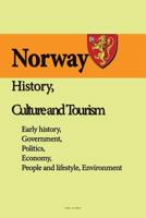 Norway History, Culture and Tourism: Early history, Government, Politics, Economy, People and lifestyle, Environment 1533693099 Book Cover