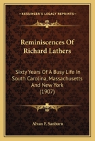 Reminiscences of Richard Lathers; Sixty Years of a Busy Life in South Carolina, Massachusetts and New York; 1017704791 Book Cover