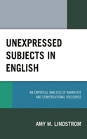 Unexpressed Subjects in English: An Empirical Analysis of Narrative and Conversational Discourse 1793604614 Book Cover
