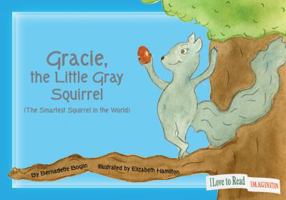 Gracie, The Little Gray Squirrel 0615478301 Book Cover