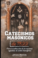 Catecismos masónicos de 1822: Para la instrucciones de los masones españoles de ambos hemisferios 9403610522 Book Cover