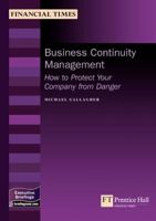 Business Continuity Management: How To Protect Your Company From Danger 0273663518 Book Cover
