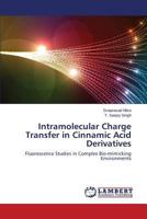 Intramolecular Charge Transfer in Cinnamic Acid Derivatives: Fluorescence Studies in Complex Bio-mimicking Environments 3659534684 Book Cover