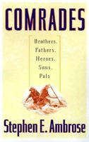 Comrades: Brothers, Fathers, Heroes, Sons, Pals 0684867184 Book Cover