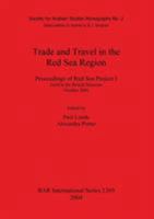 Trade and Travel in the Red Sea Region: Proceedings of Red Sea Project I Held in the British Museum, October 2002 (British Archaeological Reports (BAR) International) 1841716227 Book Cover