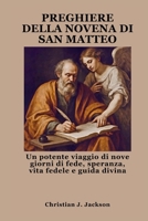 PREGHIERE DELLA NOVENA DI SAN MATTEO: Un potente viaggio di nove giorni di fede, speranza, vita fedele e guida divina (Italian Edition) B0FP5QZ3NR Book Cover