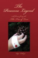 The Pinecone Legend: With Bonus Fairy Tale: the Tree of Love 1436376947 Book Cover
