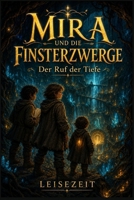 MIRA UND DIE FINSTERZWERGE: Der Ruf der Tiefe (German Edition) B0HFXD9ND9 Book Cover