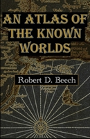 An Atlas of the Known Worlds B0BNGQ629J Book Cover