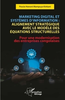 Marketing digital et systèmes d’information : Alignement stratégique avec le modèle des équations structurelles: Pour une modernisation des entreprises congolaises (Harmattan Rdc) (French Edition) 2336488868 Book Cover