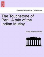 The Touchstone of Peril. A tale of the Indian Mutiny. 1241220182 Book Cover