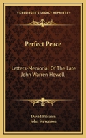 Perfect Peace, or Letters Memorial of the Late J. W. Howell 1428631437 Book Cover