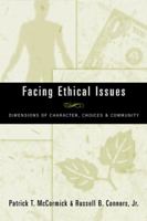 Facing Ethical Issues: Dimensions of Character, Choices & Community 0809140772 Book Cover