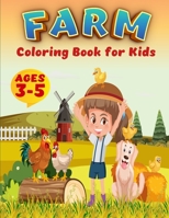 Farm Coloring Book For Kids: Super Fun Coloring Pages of Animals on the Farm - Cow, Horse, Chicken, Pig, and Many, A Cute Farm Animal Coloring Book for Kids Ages 3-5 0303682892 Book Cover