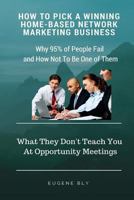 How to Pick a Winning Home-Based Business: Why 95% of People Fail and How Not to Be One of Them 1517530040 Book Cover