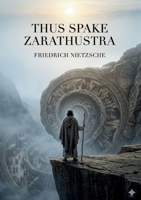 Thus Spake Zarathustra: by Friedrich Nietzsche B0GXNHSQ8N Book Cover