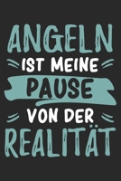 Angeln Ist Meine Pause Von Der Realität: Cooles Lustiges Angler Notizbuch | Notizheft | Planer | Tagebuch | Journal - DIN A5 - 120 Linierte Seiten - ... Angellehrer und Angelf (German Edition) 1700583743 Book Cover