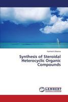 Synthesis of Steroidal Heterocyclic Organic Compounds 3845415177 Book Cover
