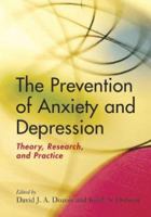 The Prevention of Anxiety and Depression: Theory, Research, and Practice 159147079X Book Cover
