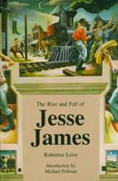 The Rise and Fall of Jesse James 0803279329 Book Cover