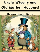Uncle Wiggily and Old Mother Hubbard 1022974858 Book Cover