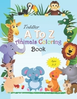 Toddlers A To Z Animals Coloring Book: simple coloring book for toddlers with simple funny information: coloring book for kids ages 3-5: large (8.5x11 B08DBPRQ9T Book Cover