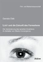 Lost und die Zukunft des Fernsehens: Die Veränderung des seriellen Erzählens im Zeitalter von Media Convergence (Film- und Medienwissenschaft) 3838201744 Book Cover