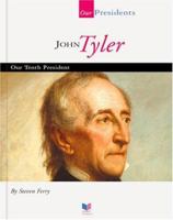 John Tyler: Our Tenth President (Our Presidents) 1567668496 Book Cover