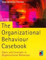 The Organizational Behavior Casebook: Cases and Concepts in Organizational Behavior 0415118514 Book Cover