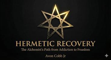 Hermetic Recovery: The Alchemist's Path from Addiction to Freedom B0G6TM42B1 Book Cover