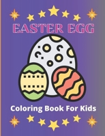 Easter Egg Coloring Book for Kids: easter egg coloring book for kids ages 3-10: A Collection of Fun and Easy Easter Eggs Coloring Pages for Kids B08Y4HBB26 Book Cover