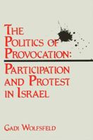 The Politics of Provocation: Participation and Protest in Israel (SUNY Series in Israeli Studies) 0887067689 Book Cover