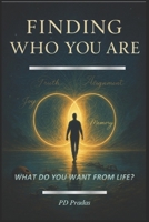 FINDING WHO YOU ARE: WHAT DO YOU WANT FROM LIFE? B0FGQQNCRD Book Cover