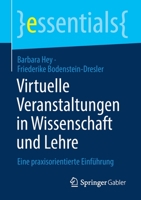 Virtuelle Veranstaltungen in Wissenschaft und Lehre: Eine praxisorientierte Einführung (essentials) 3658331933 Book Cover