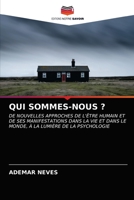 QUI SOMMES-NOUS ?: DE NOUVELLES APPROCHES DE L'ÊTRE HUMAIN ET DE SES MANIFESTATIONS DANS LA VIE ET DANS LE MONDE, À LA LUMIÈRE DE LA PSYCHOLOGIE 6204027603 Book Cover