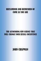 REEXAMINED AND REFRESHED OF COME AS YOU ARE: THE ASTOUNDING NEW SCIENCE THAT WILL CHANGE YOUR SEXUAL COEXISTENCE B094VR56ZM Book Cover