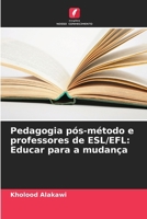 Pedagogia pós-método e professores de ESL/EFL: Educar para a mudança 6206886638 Book Cover